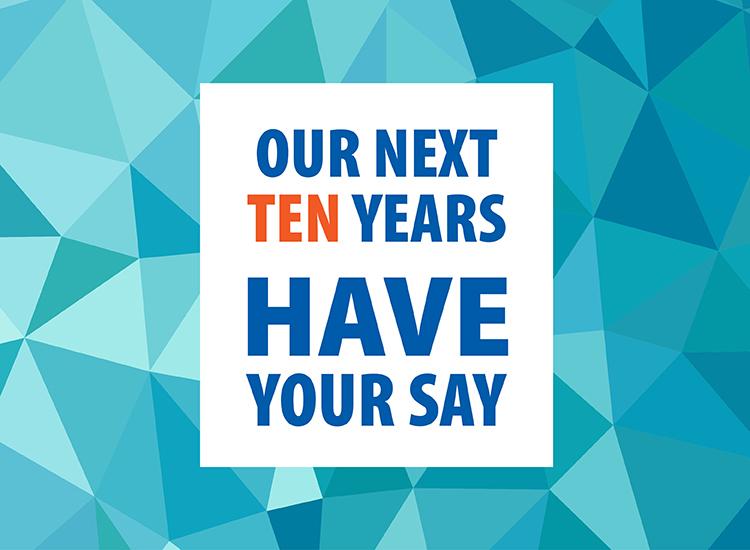 Our next ten years have your say banner